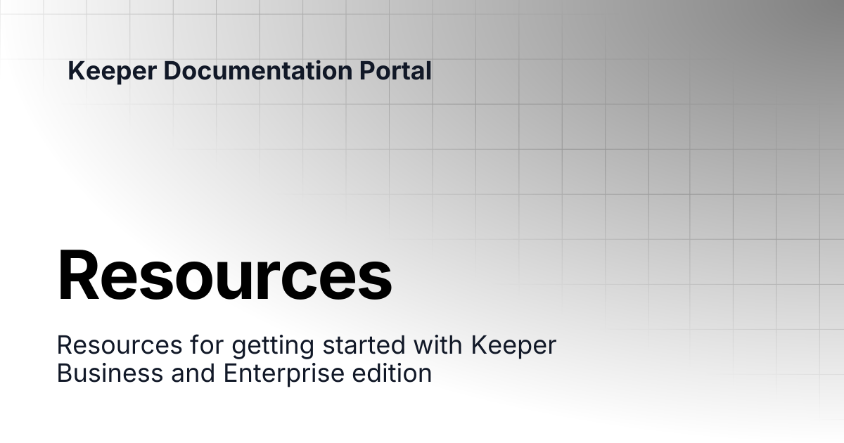 Resources | Enterprise and MSP Guide | Keeper Documentation Portal