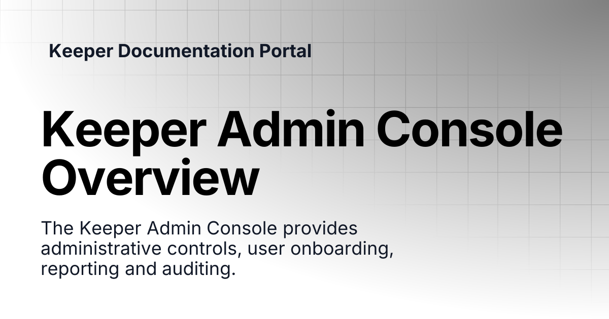 Keeper Admin Console Overview | Enterprise and MSP Guide | Keeper ...