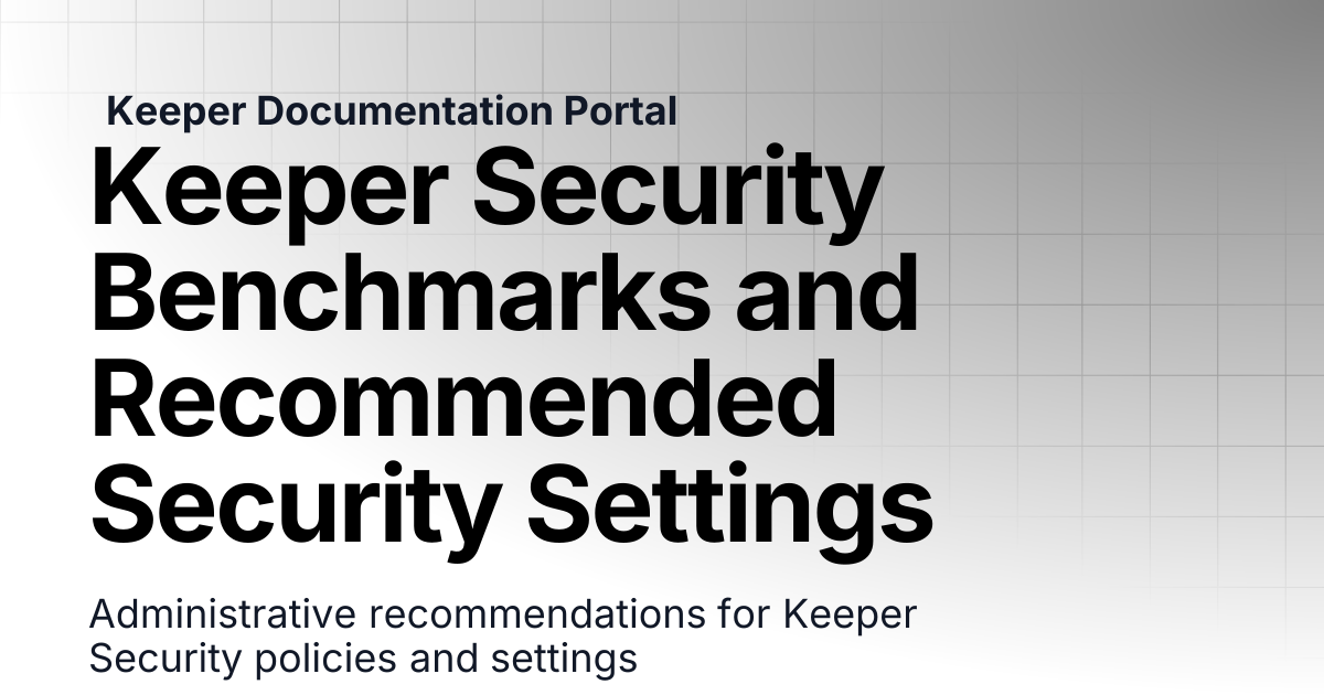 Keeper Security Benchmarks and Recommended Security Settings ...