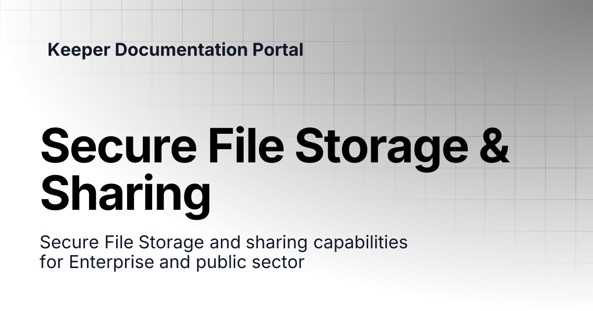 Secure File Storage & Sharing | Enterprise and MSP Guide | Keeper ...