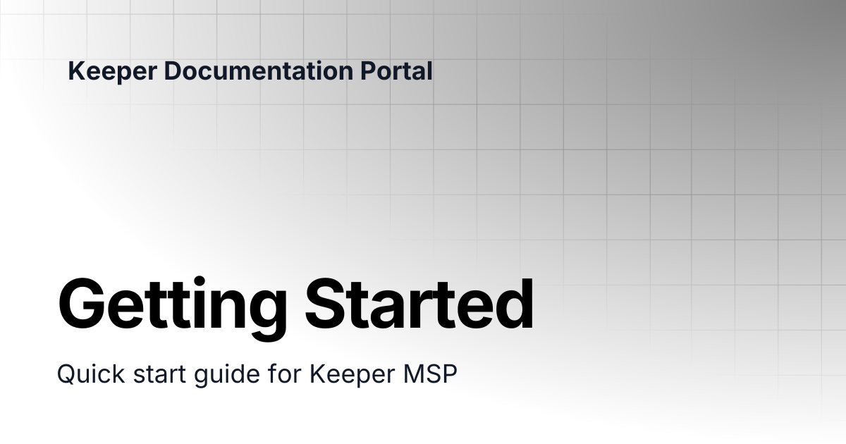 Getting Started | Enterprise and MSP Guide | Keeper Documentation Portal