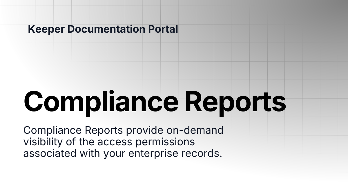 Compliance Reports | Enterprise and MSP Guide | Keeper Documentation Portal