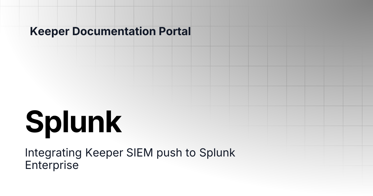 Splunk | Enterprise and MSP Guide | Keeper Documentation Portal