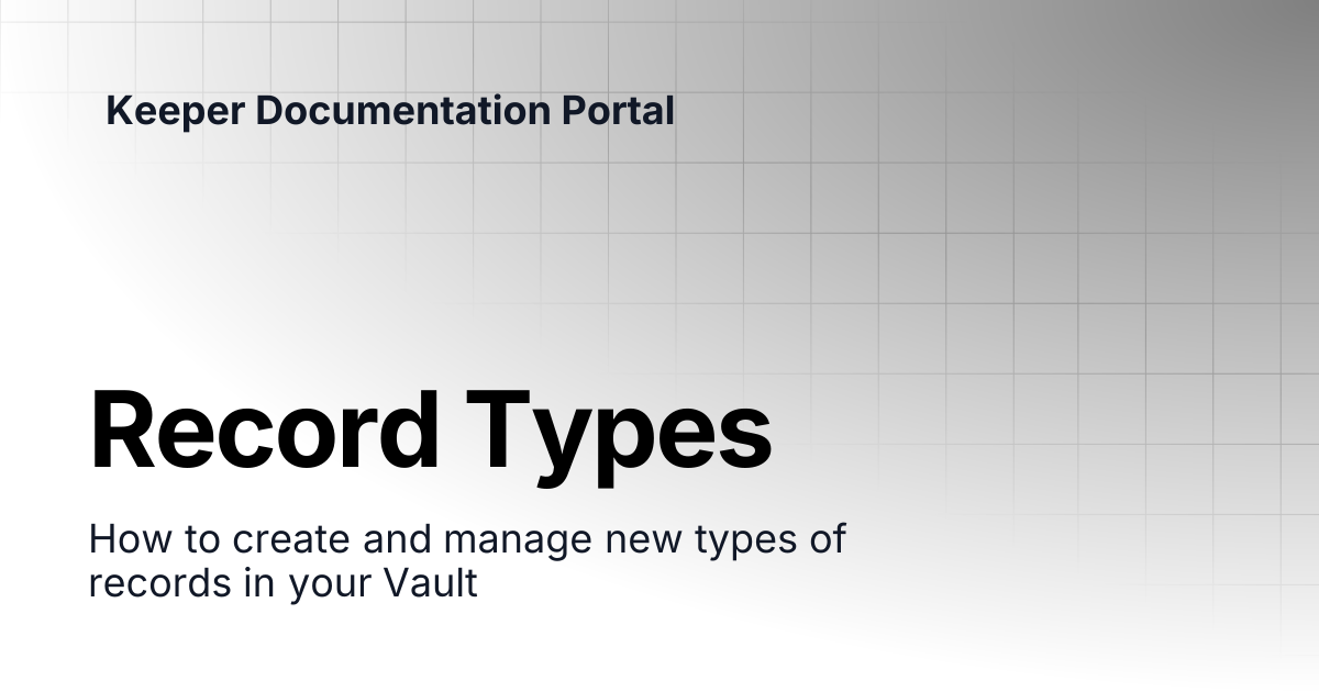 Record Types | Enterprise and MSP Guide | Keeper Documentation Portal