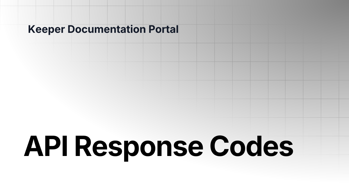 API Response Codes | Enterprise and MSP Guide | Keeper Documentation Portal