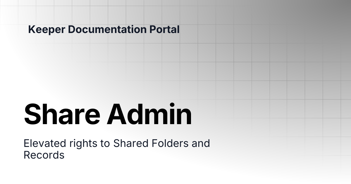 Share Admin | Enterprise and MSP Guide | Keeper Documentation Portal
