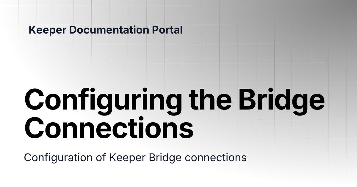Configuring the Bridge Connections | Bridge | Keeper Documentation Portal