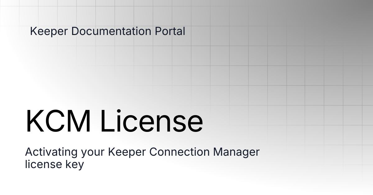 KCM License | Connection Manager | Keeper Documentation Portal