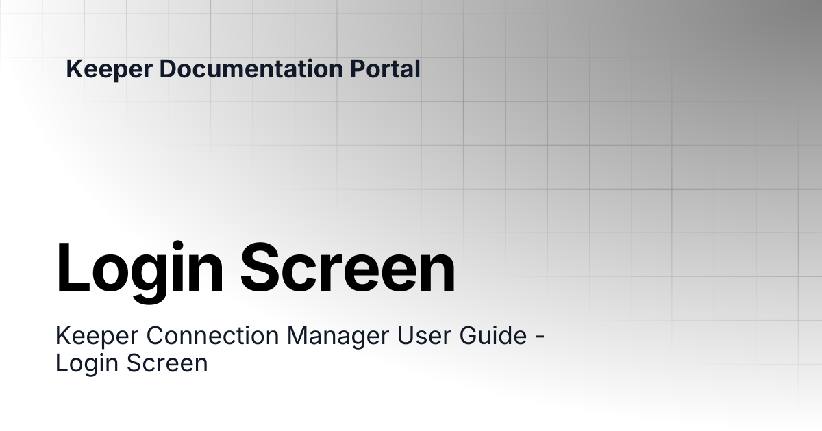 Login Screen | Connection Manager | Keeper Documentation Portal