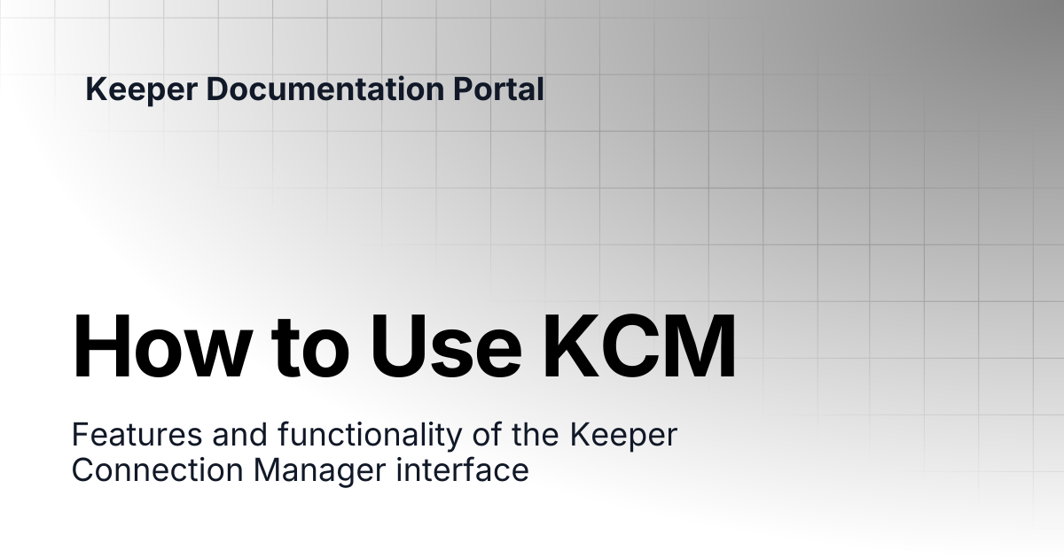 How to Use KCM | Connection Manager | Keeper Documentation Portal