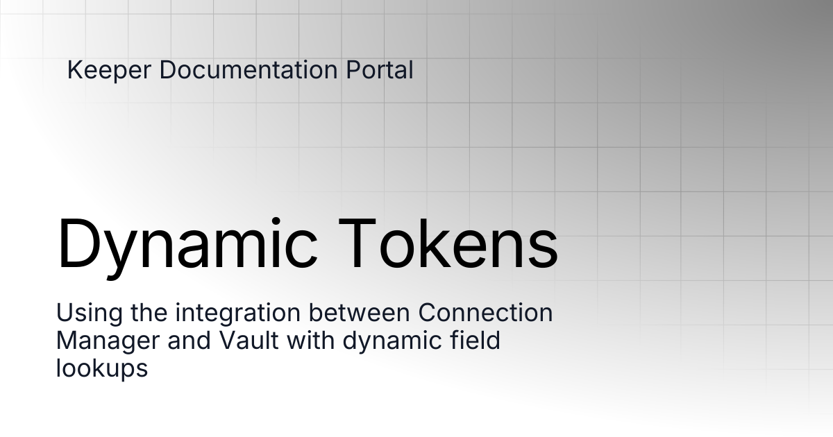Dynamic Tokens | Connection Manager | Keeper Documentation Portal