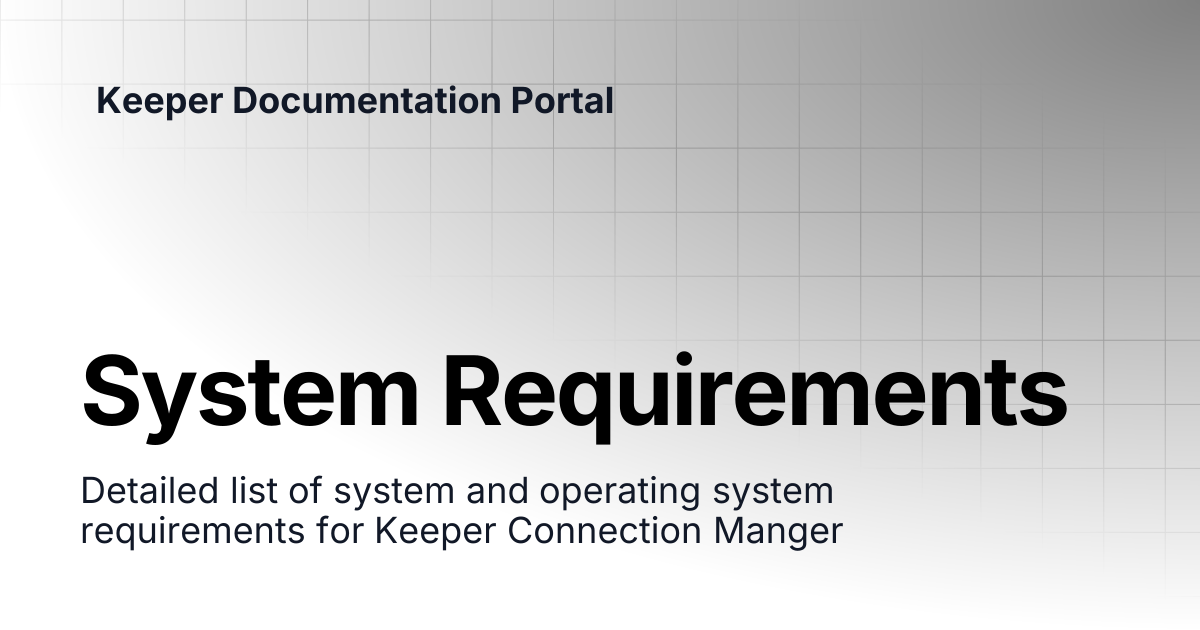 System Requirements | Connection Manager | Keeper Documentation Portal