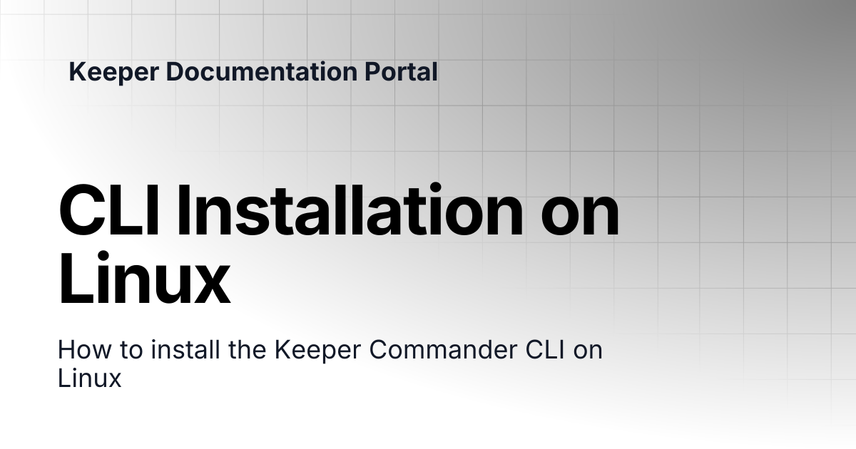 CLI Installation on Linux | KeeperPAM and Secrets Manager | Keeper ...