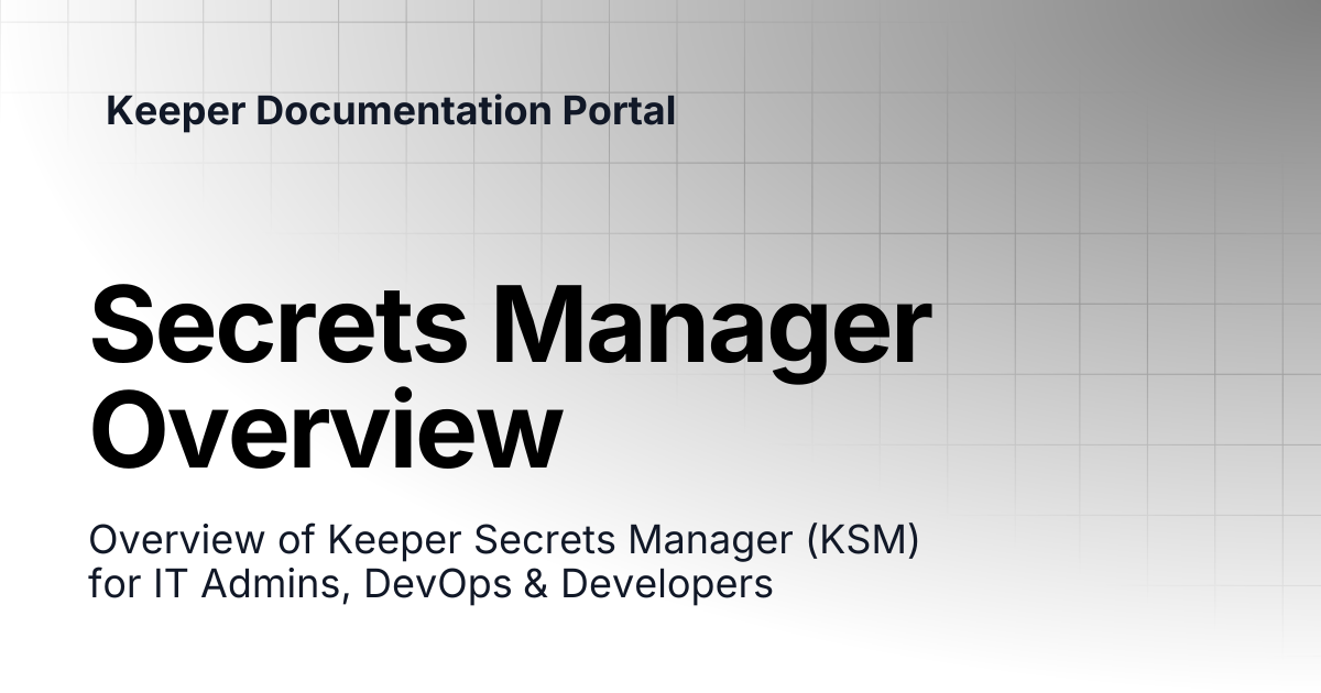Secrets Manager Overview | KeeperPAM and Secrets Manager | Keeper ...