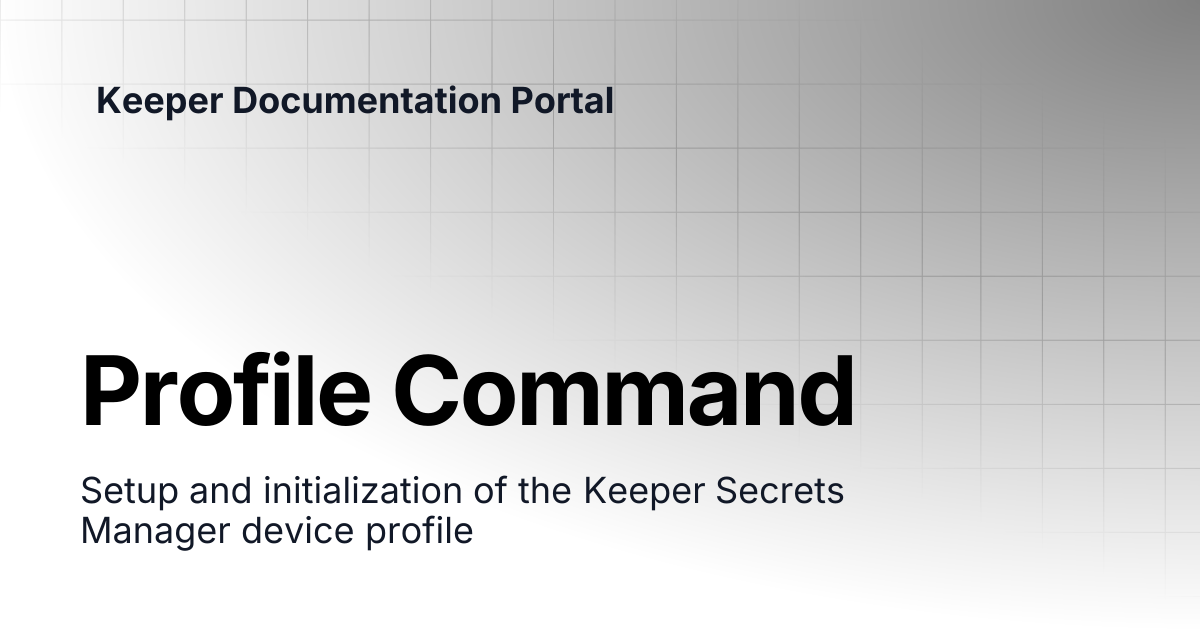 Profile Command | KeeperPAM and Secrets Manager | Keeper Documentation ...