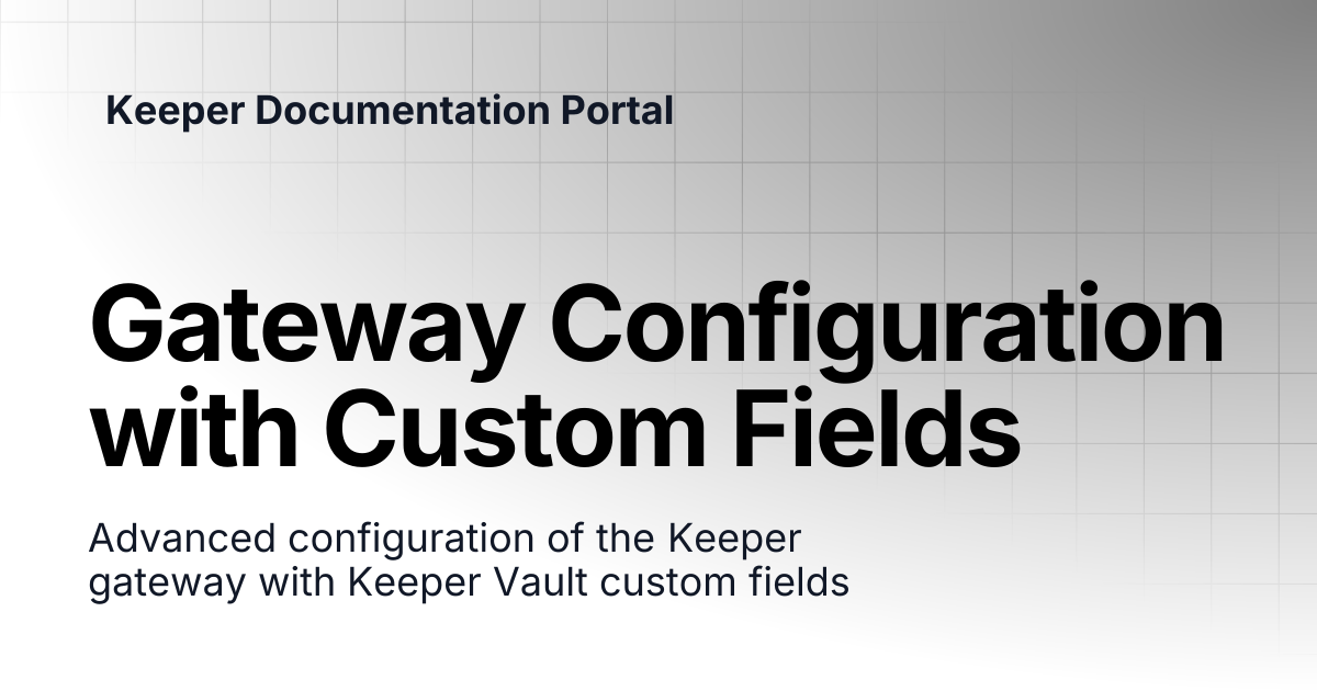 Gateway Configuration with Custom Fields | KeeperPAM and Secrets ...