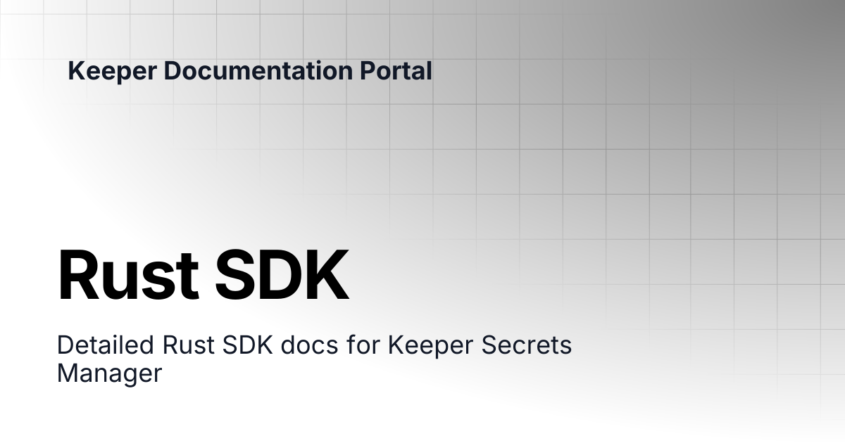 Rust SDK | KeeperPAM and Secrets Manager | Keeper Documentation Portal