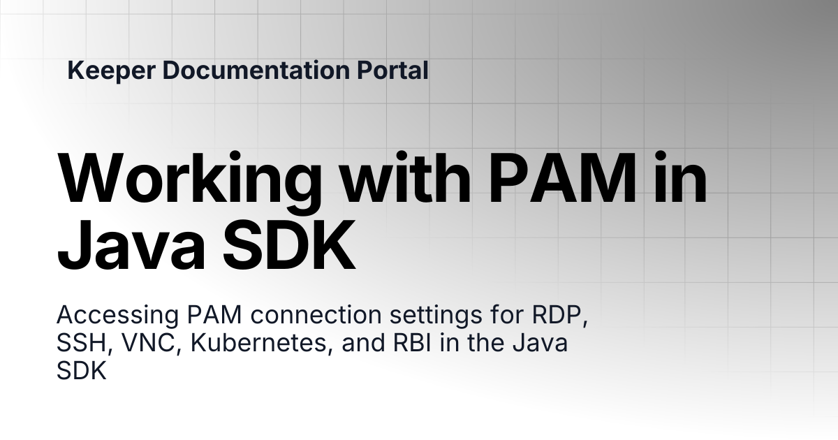 Working with PAM in Java SDK | KeeperPAM and Secrets Manager | Keeper ...