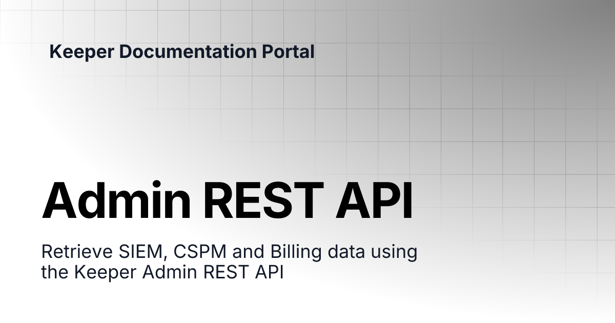 Admin REST API | KeeperPAM and Secrets Manager | Keeper Documentation ...