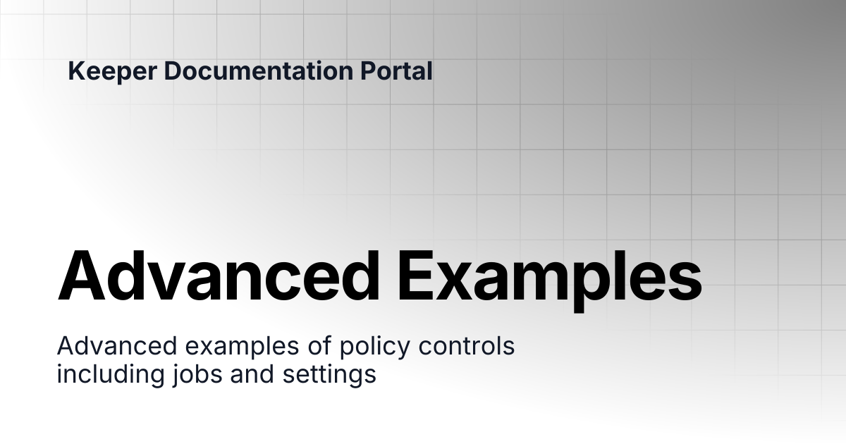 Advanced Examples | KeeperPAM and Secrets Manager | Keeper ...
