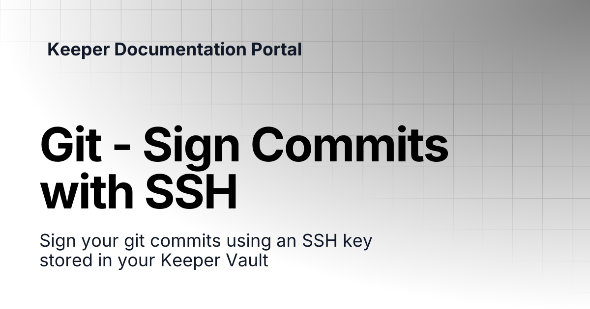 Git - Sign Commits with SSH | KeeperPAM and Secrets Manager | Keeper ...