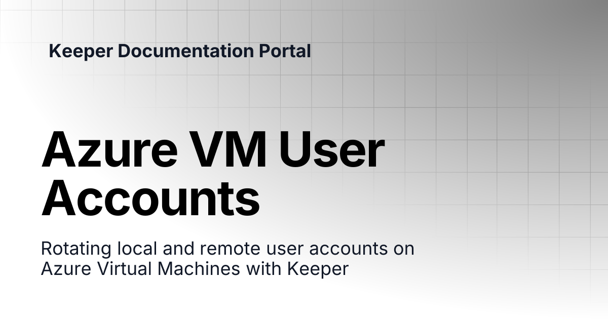 Azure VM User Accounts | KeeperPAM and Secrets Manager | Keeper ...