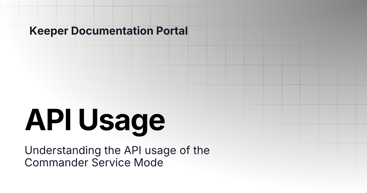 API Usage | KeeperPAM and Secrets Manager | Keeper Documentation Portal