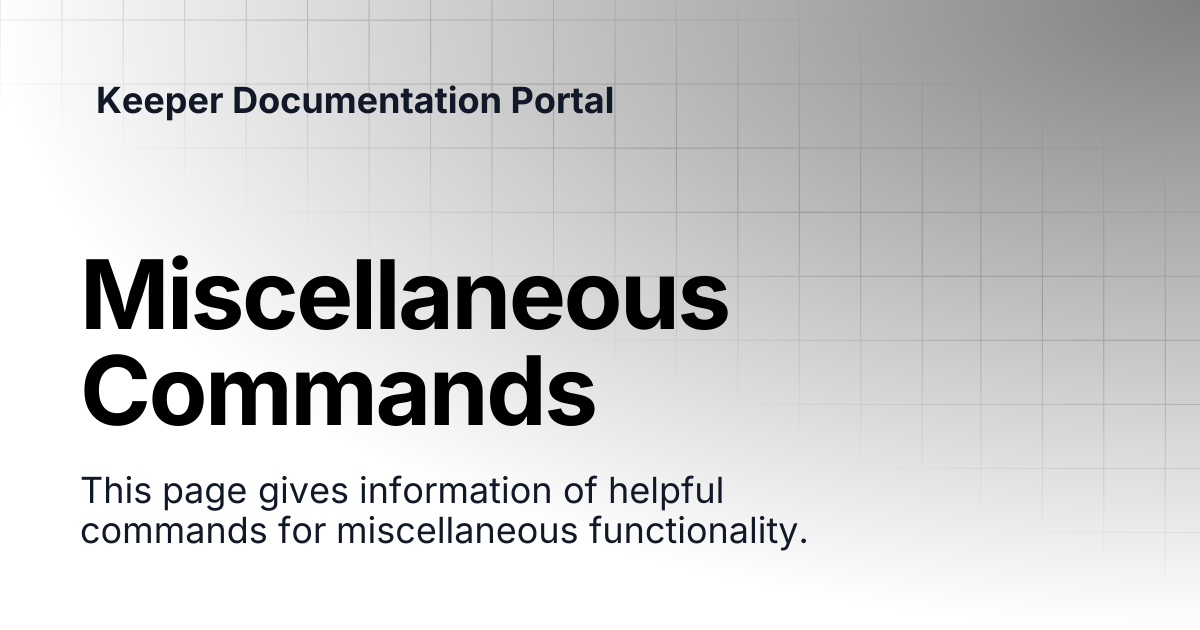 Miscellaneous Commands | KeeperPAM and Secrets Manager | Keeper ...