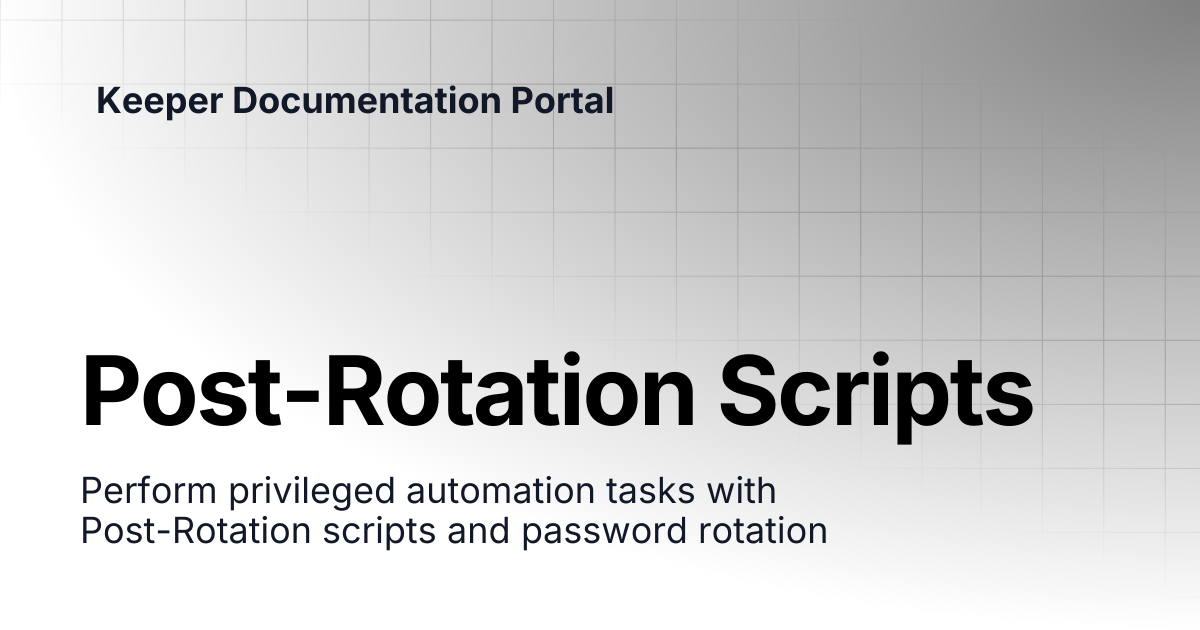 Post-Rotation Scripts | KeeperPAM and Secrets Manager | Keeper ...