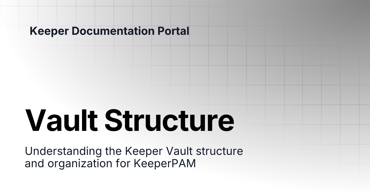 Vault Structure | KeeperPAM and Secrets Manager | Keeper Documentation ...