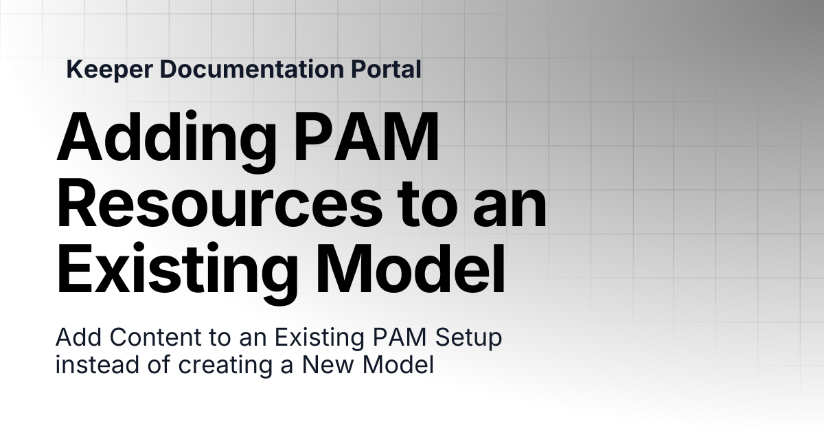 Adding PAM Resources to an Existing Model | KeeperPAM and Secrets ...