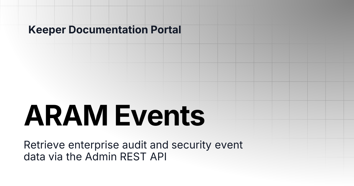 ARAM Events | KeeperPAM and Secrets Manager | Keeper Documentation Portal