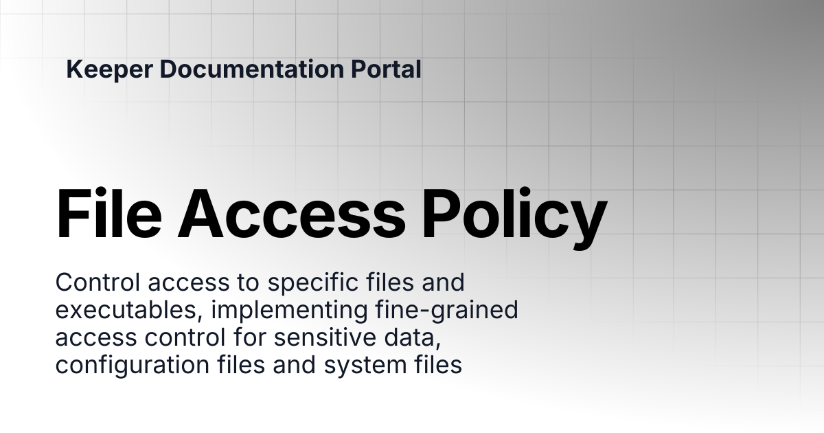 File Access Policy | KeeperPAM and Secrets Manager | Keeper ...