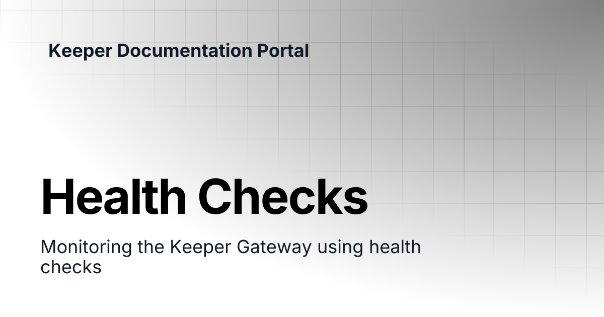 Health Checks | KeeperPAM and Secrets Manager | Keeper Documentation Portal
