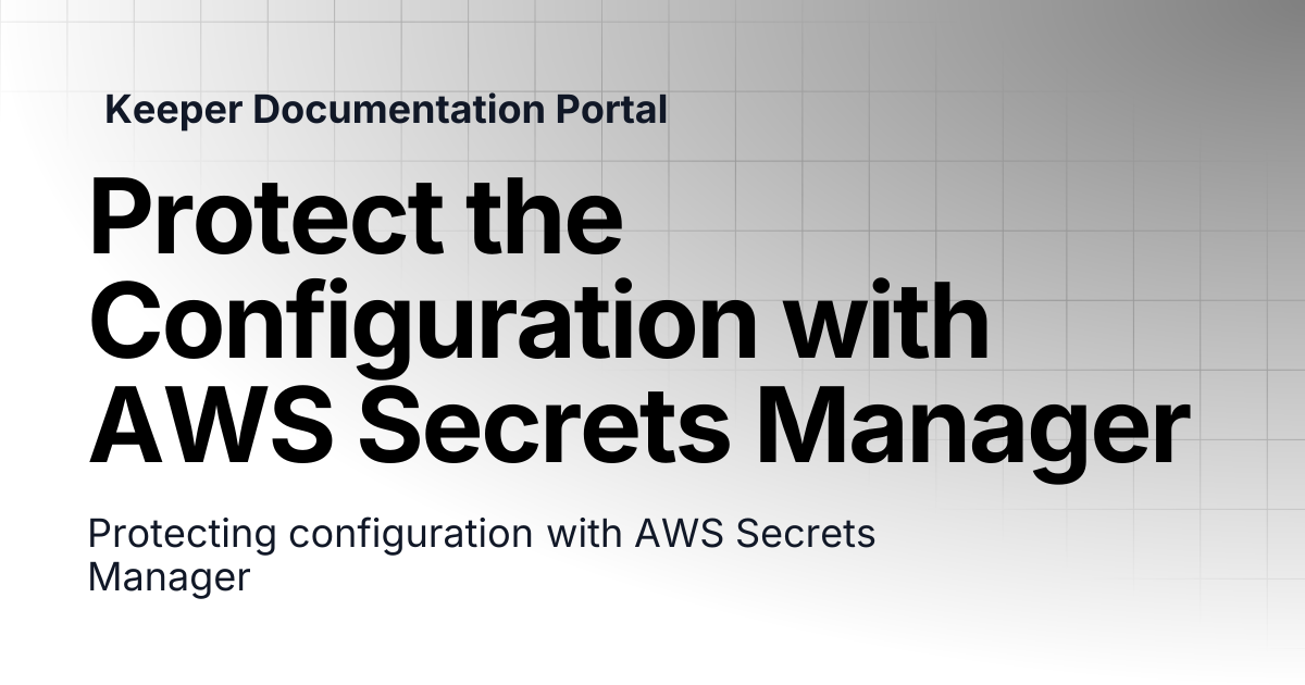 Protect the Configuration with AWS Secrets Manager | KeeperPAM and ...