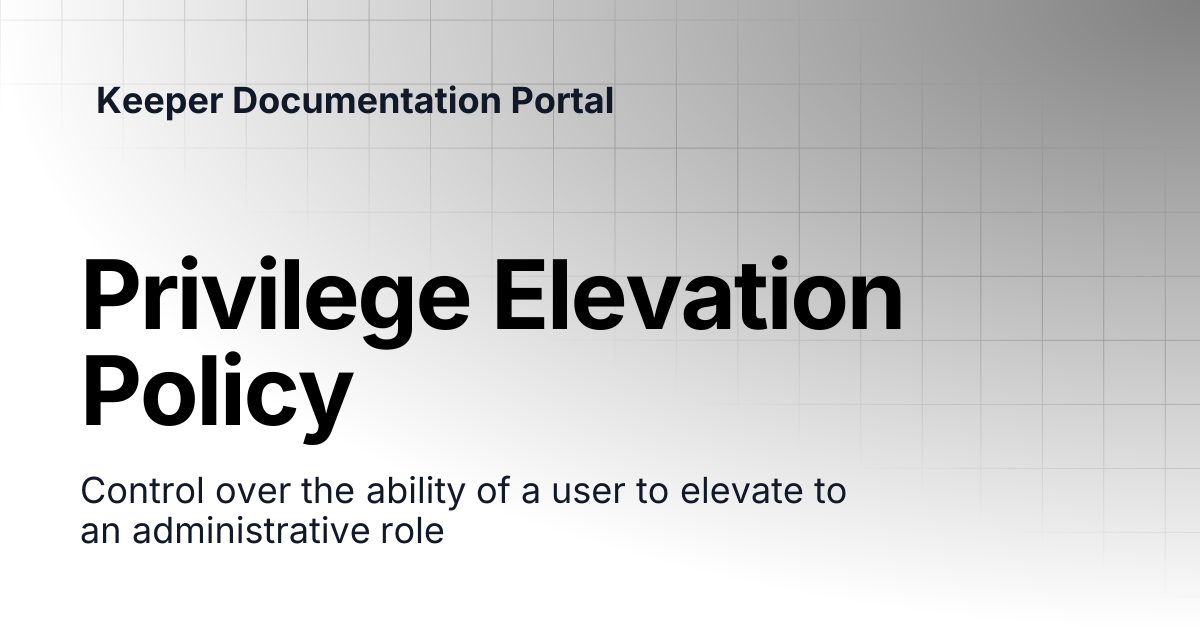 Privilege Elevation Policy | KeeperPAM and Secrets Manager | Keeper ...