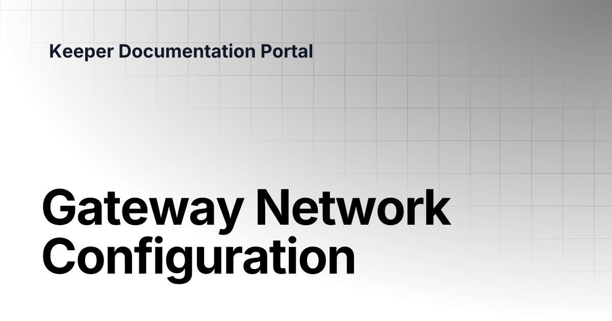 Gateway Network Configuration | KeeperPAM and Secrets Manager | Keeper ...