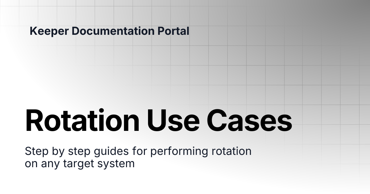 Rotation Use Cases | KeeperPAM and Secrets Manager | Keeper ...