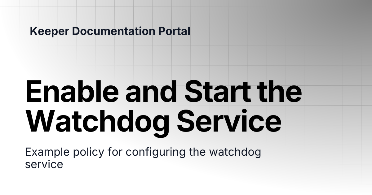 Enable and Start the Watchdog Service | KeeperPAM and Secrets Manager ...