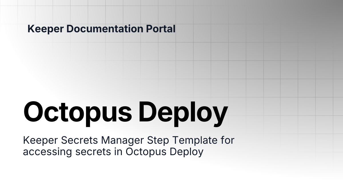Octopus Deploy | KeeperPAM and Secrets Manager | Keeper Documentation ...