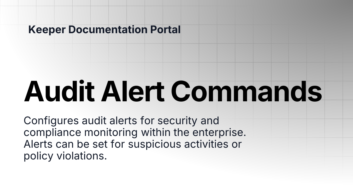 Audit Alert Commands | KeeperPAM and Secrets Manager | Keeper ...