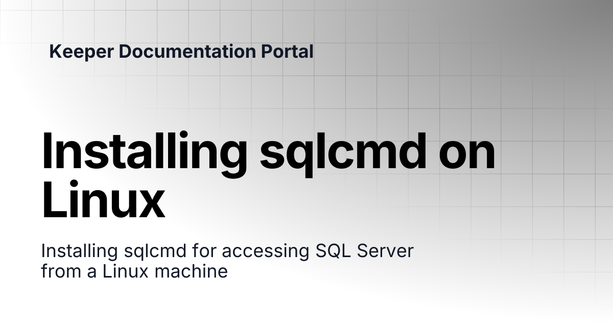 Installing sqlcmd on Linux | KeeperPAM and Secrets Manager | Keeper ...