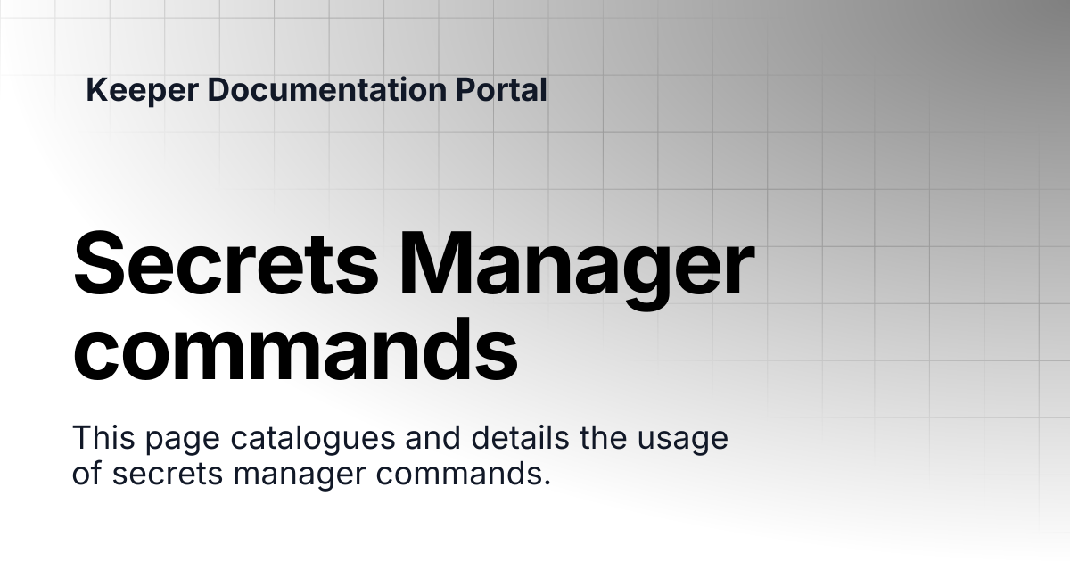 Secrets Manager commands | KeeperPAM and Secrets Manager | Keeper ...
