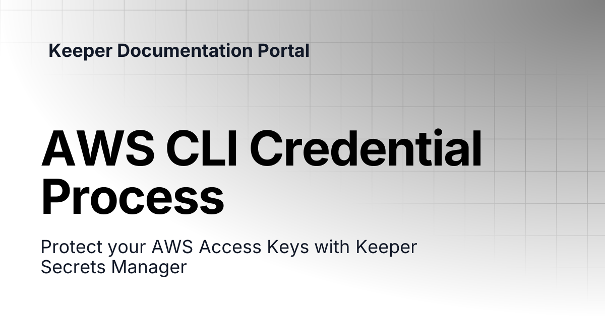 AWS CLI Credential Process | KeeperPAM and Secrets Manager | Keeper ...