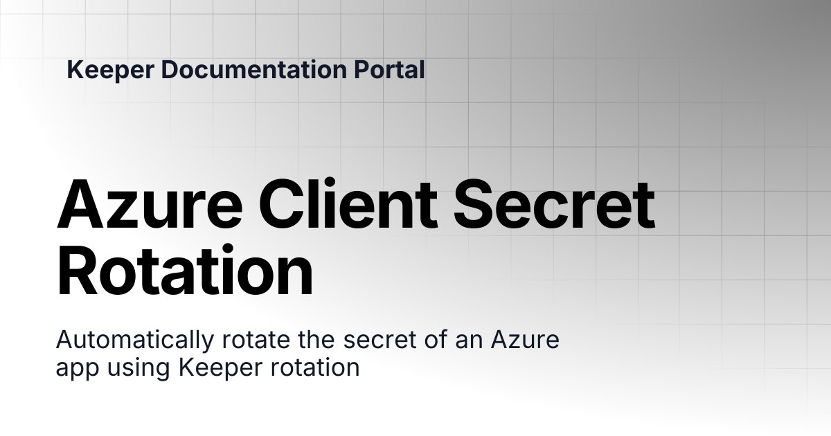 Azure Client Secret Rotation | KeeperPAM and Secrets Manager | Keeper ...