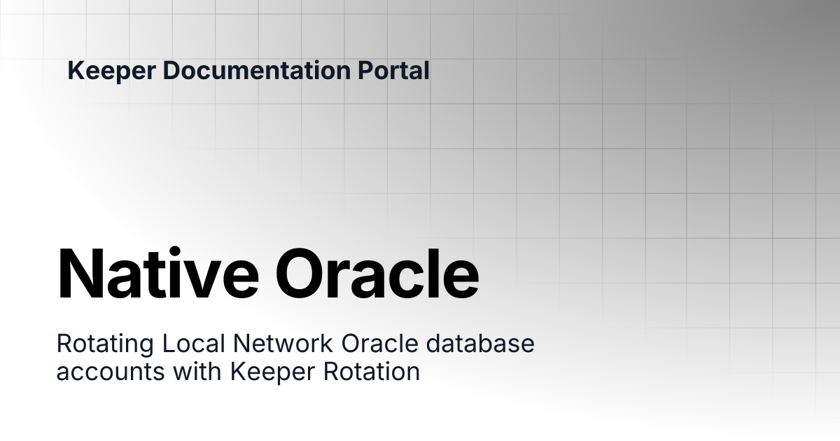 Native Oracle | KeeperPAM and Secrets Manager | Keeper Documentation Portal