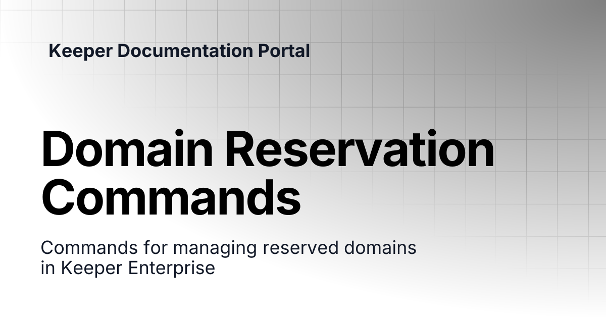 Domain Reservation Commands | KeeperPAM and Secrets Manager | Keeper ...