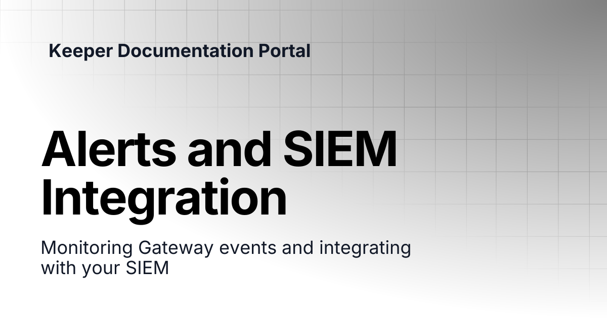 Alerts and SIEM Integration | KeeperPAM and Secrets Manager | Keeper ...