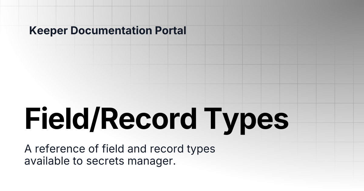Field/Record Types | KeeperPAM and Secrets Manager | Keeper ...