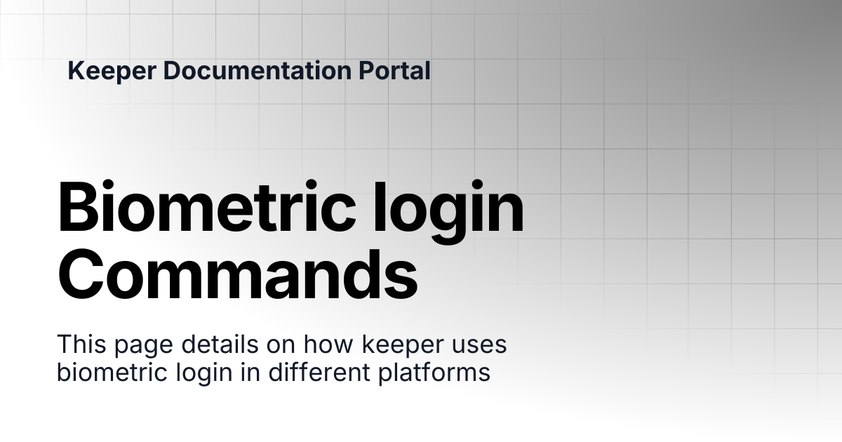 Biometric login Commands | KeeperPAM and Secrets Manager | Keeper ...